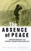 The Absence of Peace : Understanding the Israeli-Palestinian Conflict cover
