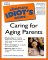 The Complete Idiot's Guide to Caring for Aging Parents