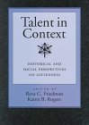 Talent in Context : Historical and Social Perspectives on Giftedness [Click for larger image]