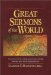 Great Sermons of the World : Sermons from 25 of the World's Greatest Preachers, Including Augustine, Luther, Calvin, Spurgeon and More cover