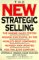 The New Strategic Selling : The Unique Sales System Proven Successful by the World's Best Companies cover