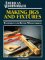  Making Jigs and Fixtures: The Workshop Companion  Techniques for Better Woodworking