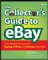 The Collector's Guide To Ebay: The Ultimate Resource for Buying, Selling, and Valuing Copllectibles