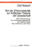 Von Der Erkenntniskritik Zur Kritischen Theorie Der Gesellschaft : Eine Untersuchung Zur Vor- Und Entstehungsgeschichte Der Kritischen Theorie Max Horkheimers (1920-1927) [Click for larger image]