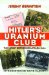 Hitler's Uranium Club : The Secret Recordings at Farm Hall cover
