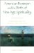 American Feminism and the Birth of New Age Spirituality : Searching for the Higher Self, 1875-1915 cover