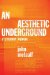 An Aesthetic Underground : A Literary Memoir cover