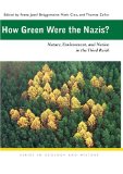 How Green Were the Nazis? : Nature, Environment, and Nation in the Third Reich [Click for larger image]