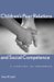 Children's Peer Relations And Social Competence : A Century Of Progress cover
