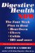 Digestive Health Now : The Four Week Plan to Heal Heartburn, Ulcers, Colitis, Ibs and More cover