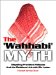The 'Wahhabi' Myth : Dispelling Prevalent Fallacies and the Fictitious Link cover