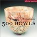 500 Bowls : Contemporary Explorations of a Timeless Design cover