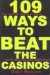 109 Ways to Beat the Casinos! : Gaming Experts Tell You How to Win! cover