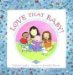 Love That Baby! : A Book About Babies for New Brothers, Sisters Cousins & Friends cover