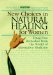 New Choices in Natural Healing for Women : From Aromatherapy and Herbs to Massage and Vitamin Therapy--Drug-Free Remedies from the World of Alternative Medicine cover