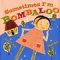 Sometimes I'm Bombaloo cover