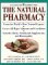 The Natural Pharmacy: From the Top Experts in the Field, Your Essential Guide to Vitamins, Herbs, Minerals and Homeopathic Remedies