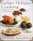 Italian Holiday Cooking : A Collection of 150 Treasured Recipes cover