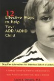 12 Effective Ways to Help Your Add/Adhd Child : Drug-Free Alternatives for Attention-Deficit Disorders [Click for larger image]