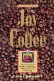 The Joy of Coffee : The Essential Guide to Buying, Brewing, and Enjoying [Click for larger image]