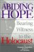 Abiding Hope : Bearing Witness to the Holocaust cover