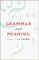 Grammar and Meaning : Essays in Honour of Sir John Lyons cover