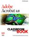 Adobe Acrobat 4.0 : Classroom in a Book cover