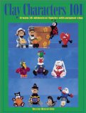 Clay Characters 101 : Create 20 Whimsical Figures With Polymer Clay [Click for larger image]