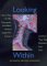Looking Within : How X-Ray, Ct, Mri, Ultrasound, and Other Medical Images Are Created, and How They Help Physicians Save Lives cover