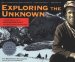 Exploring the Unknown : Historic Diaries of Bradford Washburn's Alaska/Yukon Expeditions cover