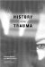 History Beyond Trauma : Whereof one cannot speak...thereof one cannot stay silent. cover