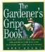 The Gardener's Gripe Book : Musings, Advice and Comfort for Anyone Who Has Ever Suffered the Loss of a Petunia cover