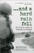And a Hard Rain Fell : A Gi's True Story of the War in Vietnam cover