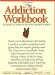 The Addiction Workbook : A Step-By-Step Guide to Quitting Alcohol and Drugs cover