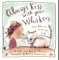 Always Kiss With Your Whiskers : Love Advice from My Cat cover