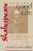 Shakespeare and the Good Life : Ethics and Politics in Dramatic Form cover