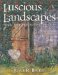 Luscious Landscapes : Simple Techniques for Dynamic Quilts cover