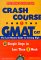  Crash Course for the Gmat: The Last-Minute Guide to Scoring High