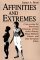 Affinities and Extremes : Crisscrossing the Bittersweet Ethnology of East Indies History, Hindu-Balinese Culture, and Indo-European Allure cover