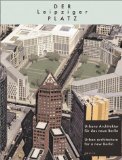 Der Leipziger Platz : Urbane Architektur Fur Das Neue Berlin/Urban Architecture for a New Berlin [Click for larger image]