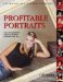 Profitable Portraits : The Photographer's Guide To Creating Portraits That Sell cover