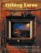Classic Fishing Lures and Tackle : An Entertaining History of Collectible Fishing Gear cover