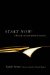 Start Now! : A Book of Soul and Spiritual Exercises Meditation Instructions, Meditations, Exercises, Verses for Living a Spiritual Year, Prayers for the Dead & Ot cover