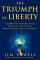 The Triumph of Liberty : A 2,000 Year History Told Through the Lives of Freedom's Greatest Champions cover