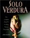 Solo Verdura : The Complete Guide to Cooking Tuscan Vegetables cover