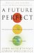 A Future Perfect : The Challenge and Promise of Globalization cover