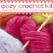 Cozy Crochet Kit : Simple Instructions And Tools For 25 Terrific Crochet Projects cover