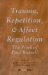 Trauma, Repetition, and Affect Regulation : The Work of Paul Russell cover