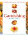 Garnishing Made Easy : Crafting Tasty & Spectacular Food Decorations cover