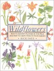 Wildflowers : How to Identify Flowers in the Wild and How to Grow Them in Your Garden [Click for larger image]